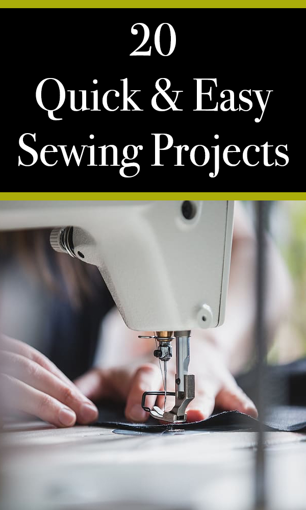 20 Quick and Easy Sewing Projects