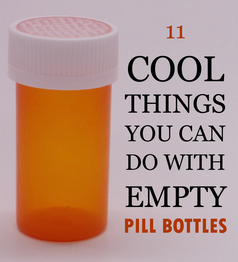 Prescription Pill Bottles: 20+ ways to use empty pill bottles